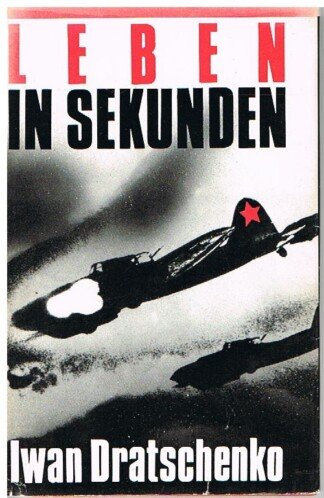 Leben in Sekunden - Report eines Schlachtfliegers