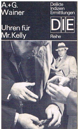 Uhren für Mr. Kelly, DIE-Reihe (Delikte - Indizien - Ermittlungen)