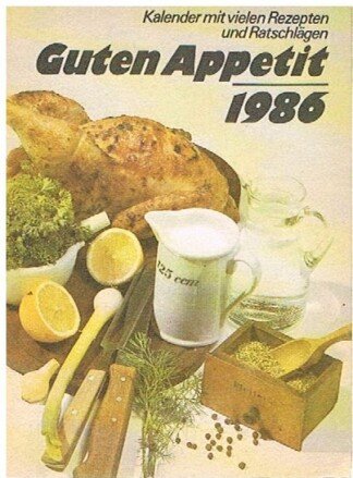 Guten Appetit: 1986. Kalender mit vielen Rezepten und Ratschlägen. Farbig illustriert.