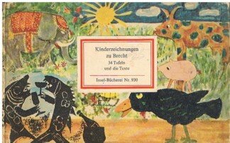 Kinderzeichnungen zu Brecht. Mit Vorspruch von Bertolt Brecht und der Wiedergabe eines Briefes von Helene Weigel.