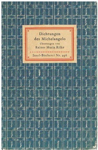 Insel-Bücherei 496 - Dichtungen des Micheangelo. Übertragen von Rainer Maria Rilke