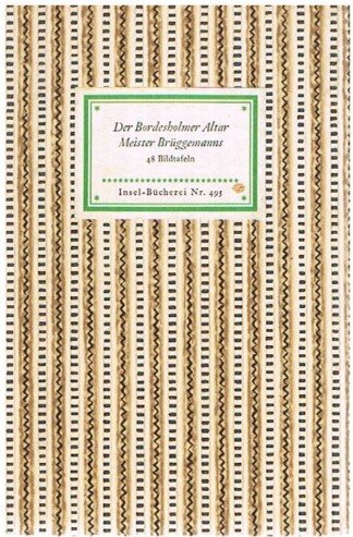 Der Bordesholmer Altar Meister Brüggemanns . Insel Bücherei 495