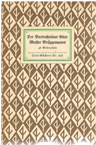 Der Bordesholmer Altar Meister Brüggemanns . Insel Bücherei 495