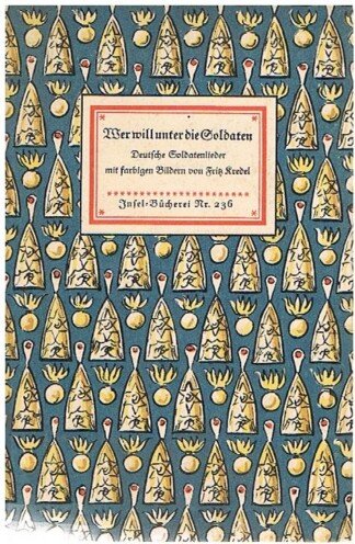 Wer will unter die Soldaten? : deutsche Soldatenlieder mit farb. Bildern. von / Insel-Bücherei ; 236[2]