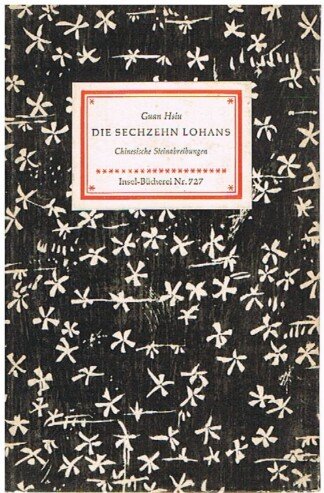 Die sechzehn Lohans. Eine berühmte Bildnisreihe der chinesisch-buddhistischen Kunst (Insel-Bücherei, 727)
