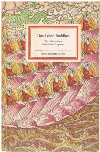 Das Leben Buddhas. Ein chinesisches Holzschnittfragment. = Insel-Bücherei 870.