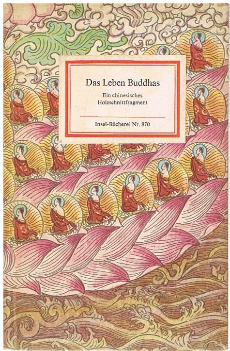 Das Leben Buddhas. Ein chinesisches Holzschnittfragment. = Insel-Bücherei 870.