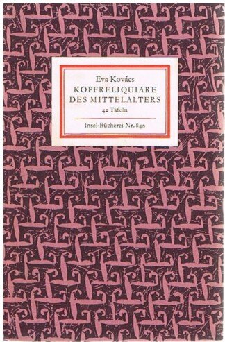 Kopfreliquiare des Mittelalters. 42 Bildtafeln. [Insel-Bücherei 840].
