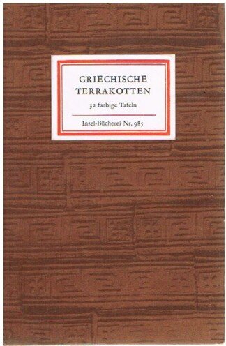 Griechische Terrakotten. 32 farbige Tafeln. [Insel-Bücherei 985].