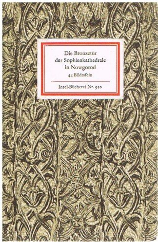 Die Bronzetür der Sophienkathedrale in Nowgorod. 44 Bildtafeln. (= Insel-Bücherei 910).