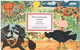 Kinderzeichnungen zu Brecht 34 Bildtafeln und die Texte Mit einem Nachwort von Werner Hecht. Insel-Bücherei 930