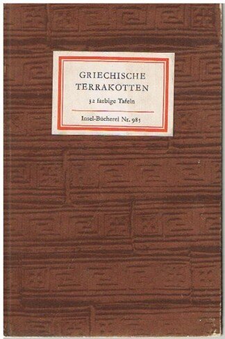 Griechische Terrakotten. 32 farbige Tafeln. [Insel-Bücherei 985].