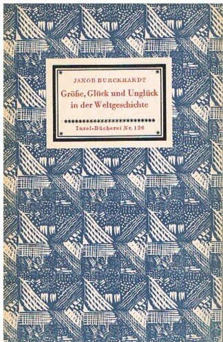 Insel-Bücherei 126 (2B) - Größe, Glück und Unglück in der Weltgeschichte. Aus den Weltgeschichtlichen Betrachtungen