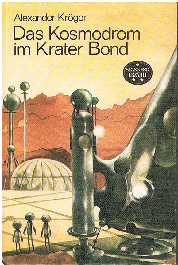 Das Kosmodrom im Krater Bond Spannend erzählt Bd. 167 DDR-SF