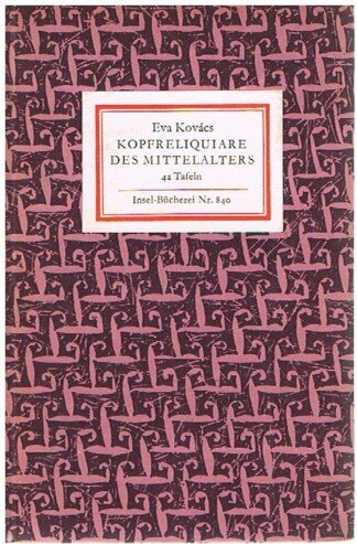 Kopfreliquiare des Mittelalters. 42 Bildtafeln. [Insel-Bücherei 840].