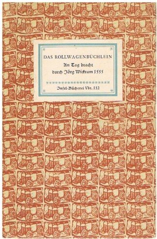 Das Rollwagenbüchlein. An Tag bracht durch Jörg Wickram 1555 [= Insel-Bücherei; 132]
