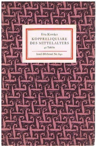 Kopfreliquiare des Mittelalters. 42 Bildtafeln. [Insel-Bücherei 840].