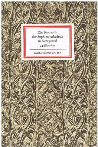 Die Bronzetür der Sophienkathedrale in Nowgorod. 44 Bildtafeln. (= Insel-Bücherei 910).