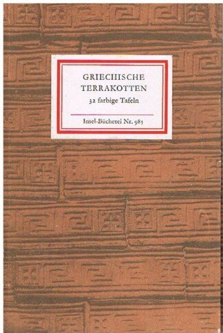 Griechische Terrakotten. 32 farbige Tafeln. [Insel-Bücherei 985].