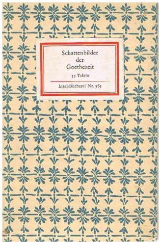Schattenbilder der Goethezeit. 55 Tafeln (Insel-Bücherei Nr. 565)