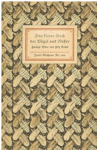 Das kleine Buch der Vögel und Nester - Insel-Bücherei 100
