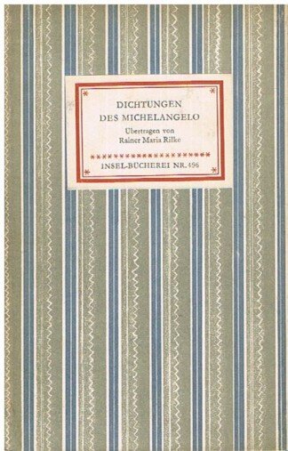 Insel-Bücherei 496 - Dichtungen des Micheangelo. Übertragen von Rainer Maria Rilke