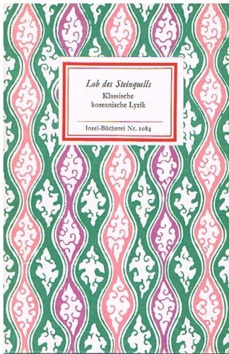 Lob des Steinquells. Klassische koreanische Lyrik. Aus dem Sino-koreanischen übertragen, nachgedichtet und herausgegeben von Ernst Schwarz (= Insel-Bücherei 1084).