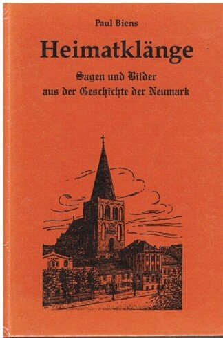 Heimatklänge - Sagen und Bilder aus der Neumark