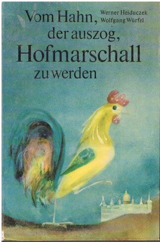 Vom Hahn, der auszog, Hofmarschall zu werden - Eine Bilderbucherzählung.