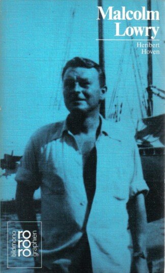 Malcolm Lowry mit Selbstzeugnissen und Bilddokumenten