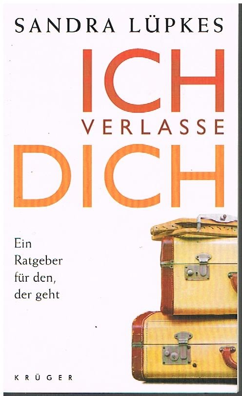 Ich verlasse dich - Ein Ratgeber für den, der geht