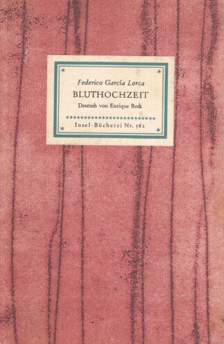 Bluthochzeit. Lyrische Tragödie in drei Akten und sieben Bildern. Deutsch von Enrique Beck. = Insel-Bücherei 562.