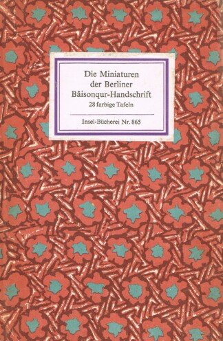 Die Miniaturen der Berliner Bāisonqur-Handschrift 28 farbige Tafeln Insel-Bücherei 865