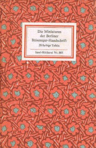 Die Miniaturen der Berliner Bäisonqur-Handschrift. 28 farbige Tafeln. [Insel-Bücherei 865]