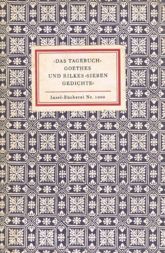 Das Tagebuch" Goethes und Rilkes "Sieben Gedichte" ( Insel-Bücherei Nr. 1000 ).