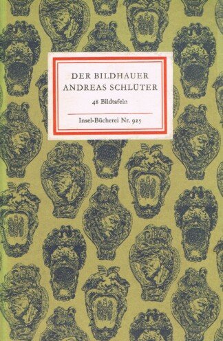 Der Bildhauer Andreas Schlüter. 48 Bildtafeln. = Insel-Bücherei 925.