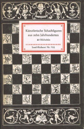 Künstlerische Schachfiguren aus zehn Jahrhunderten. 45 Bildtafeln. Insel Bücherei Nr.752
