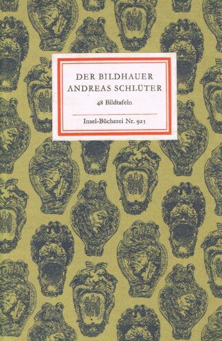 Der Bildhauer Andreas Schlüter. 48 Bildtafeln. = Insel-Bücherei 925.