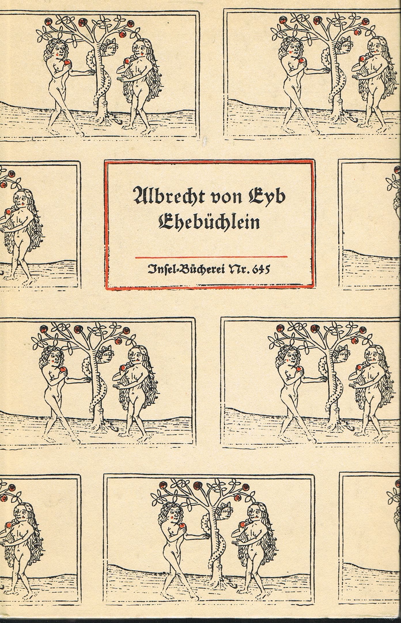 Ehebüchlein. Ob einem Manne sei zu nehmen ein ehelichs Weib oder nicht. Insel Bücherei Nr. 645 / 1. Auflage
