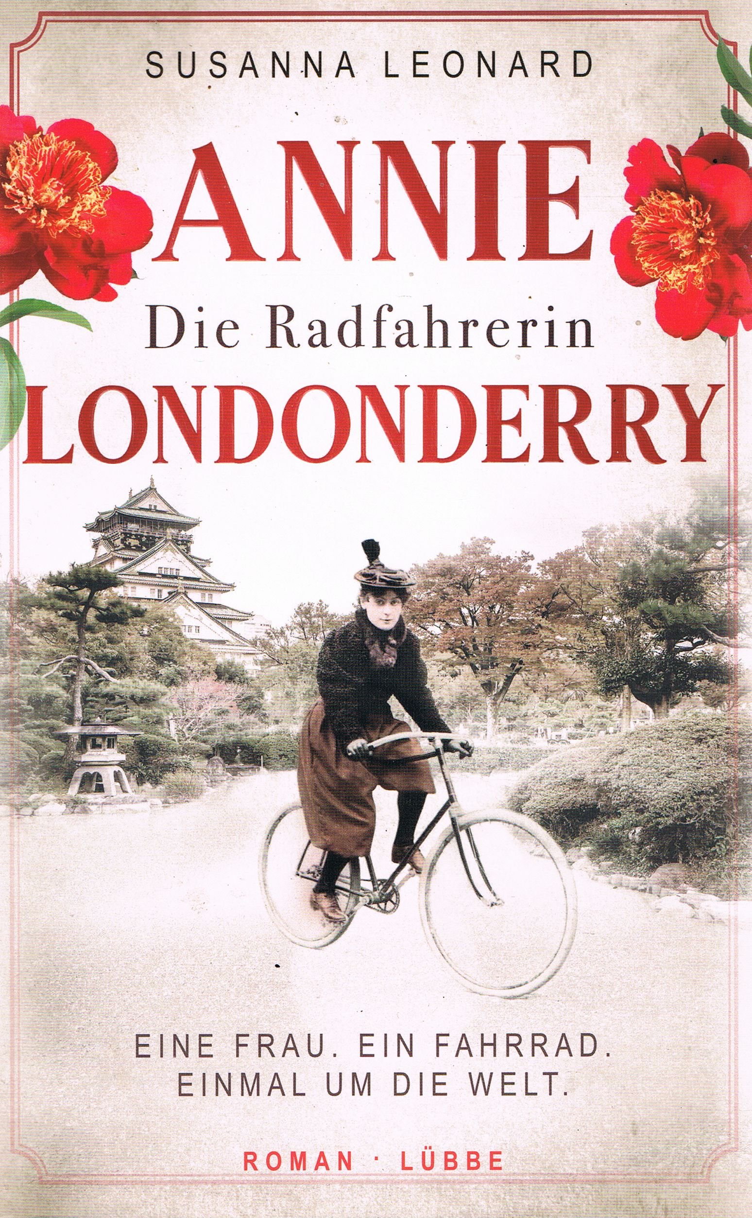 Die Radfahrerin - Annie Londonderry - Eine Frau. Ein Fahrrad. Einmal um die Welt. Roman