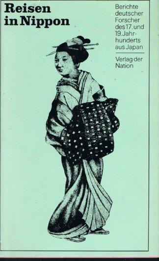 Reisen in Nippon - Berichte deutscher Forscher des 17.und 19. Jahrhunderts aus Japan