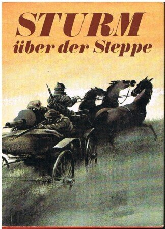 Sturm über der Steppe - Oktoberrevolution und Bürgerkrieg in sowjet. Erzählungen