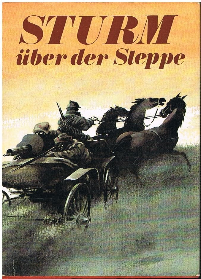 Sturm über der Steppe - Oktoberrevolution und Bürgerkrieg in sowjet. Erzählungen