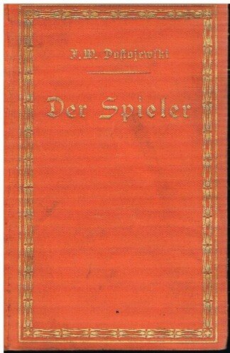 Der Spieler. Roman. (Aus den Aufzeichnungen eines jungen Mannes).