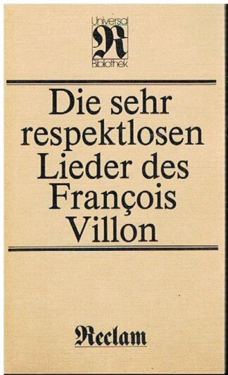 Die sehr respektlosen Lieder des Francois Villon