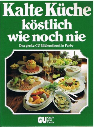 Kalte Küche - köstlich wie noch nie