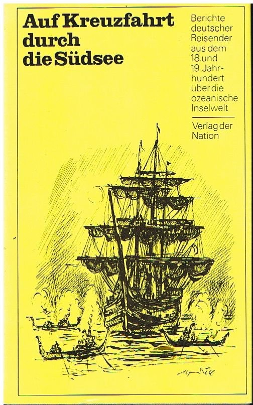 Auf Kreuzfahrt durch die Südsee - Berichte deutscher Reisender aus dem 18. und 19. Jahrhundert