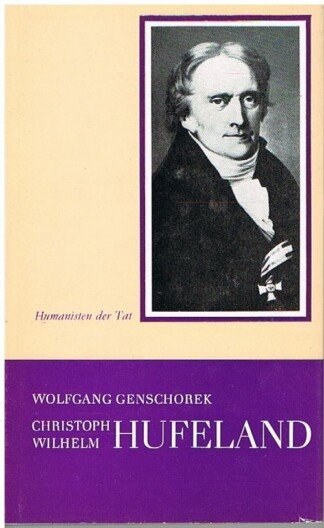 Christoph Wilhelm Hufeland - Der Arzt, der das Leben verlängern half