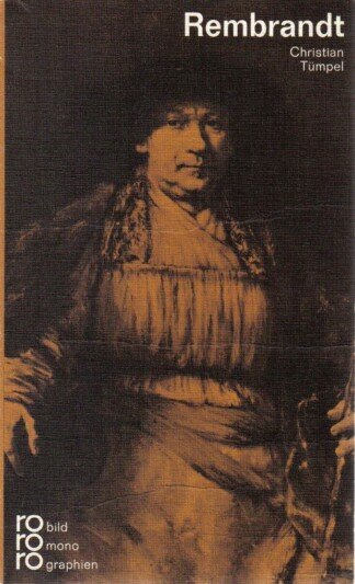 Rembrandt in Selbstzeugnissen und Bilddokumenten