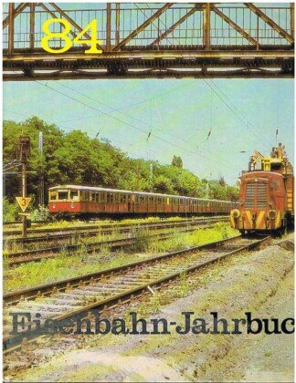 Eisenbahn-Jahrbuch 84  (1984) - Ein internationaler Überblick